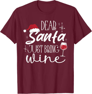 Dear Santa Just Bring Wine Christmas Drinking Family Funny T-Shirt - T-Shirt | Maroon