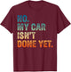 Mechanic Guy No My Car is Not Ready Auto Engine Retro Garage T-Shirt - T-Shirt | Maroon