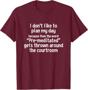 I Don't Like to Plan My Day Because Then The Word T-Shirt - T-Shirt | Maroon