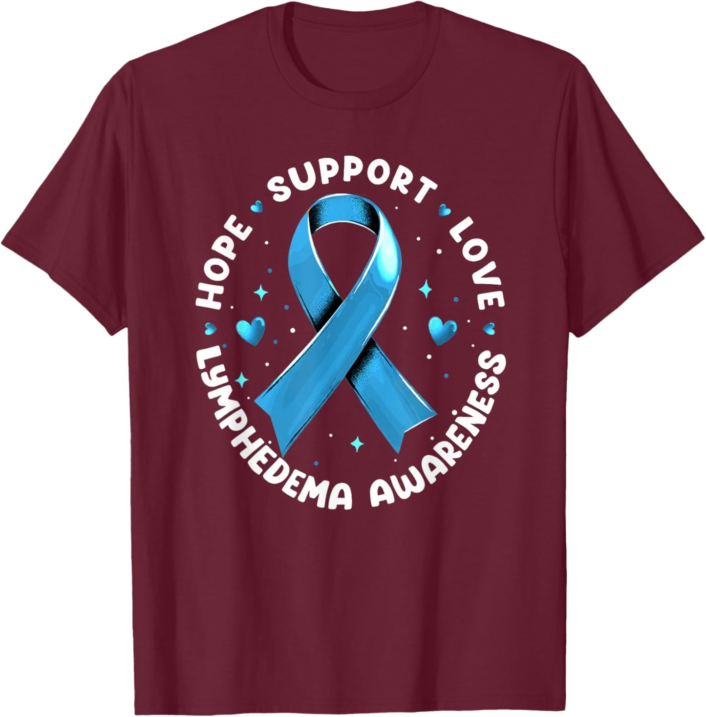 Hope Support Love Lymphedema Awareness T-Shirt - T-Shirt | Maroon