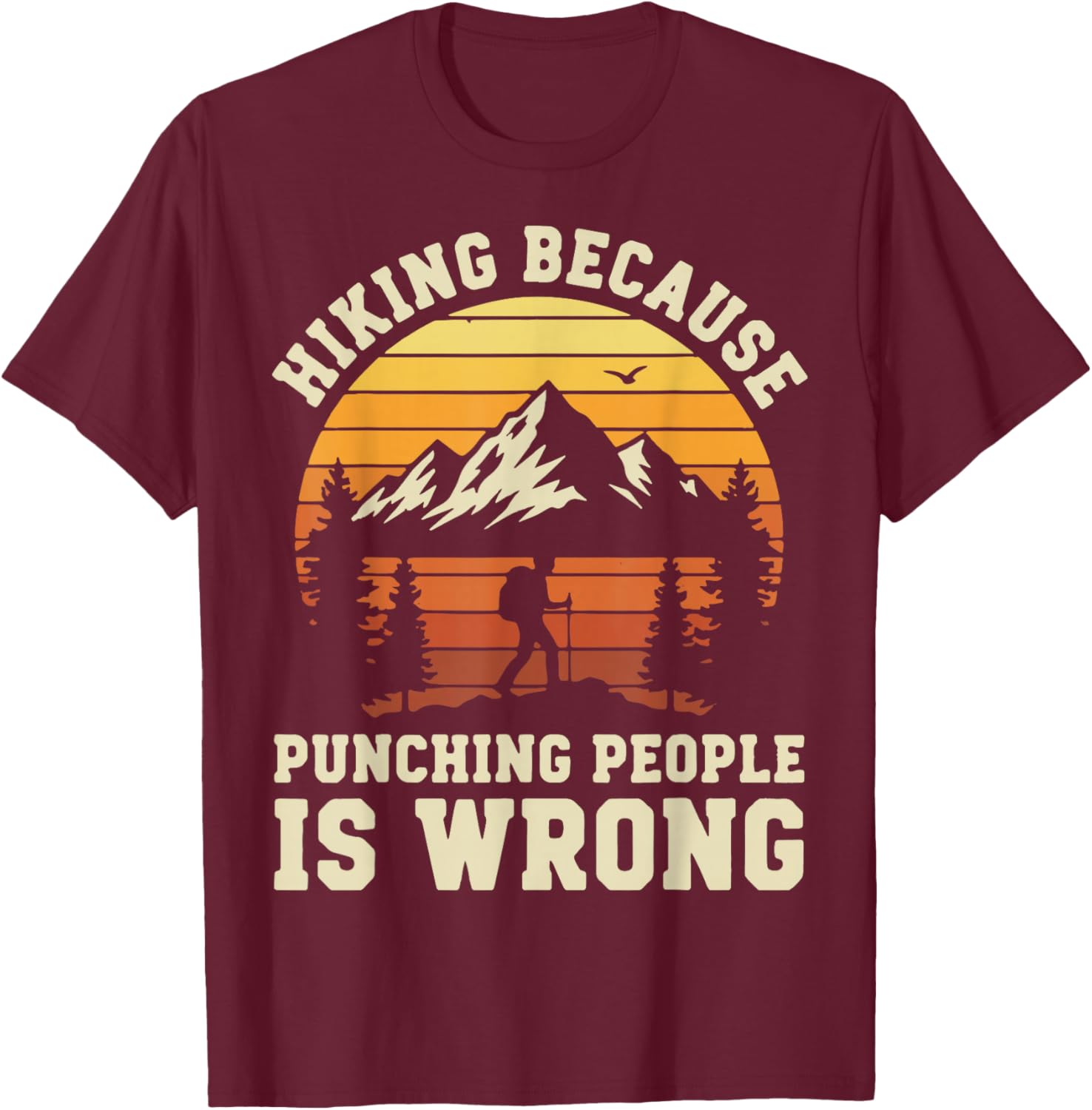 Hiking Outdoor Funny Hiker Nature Trail Mountain T-Shirt - T-Shirt | Maroon
