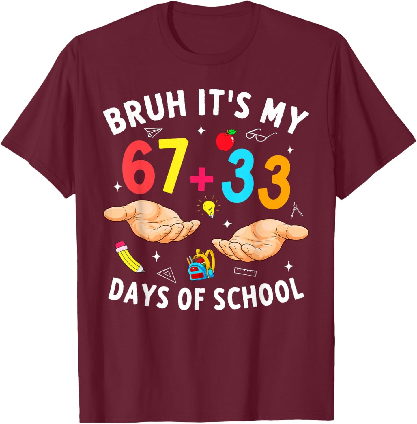 Bruh Its My 67 33 Days of School 100th Day Teacher Boys Kids T-Shirt - T-Shirt | Maroon