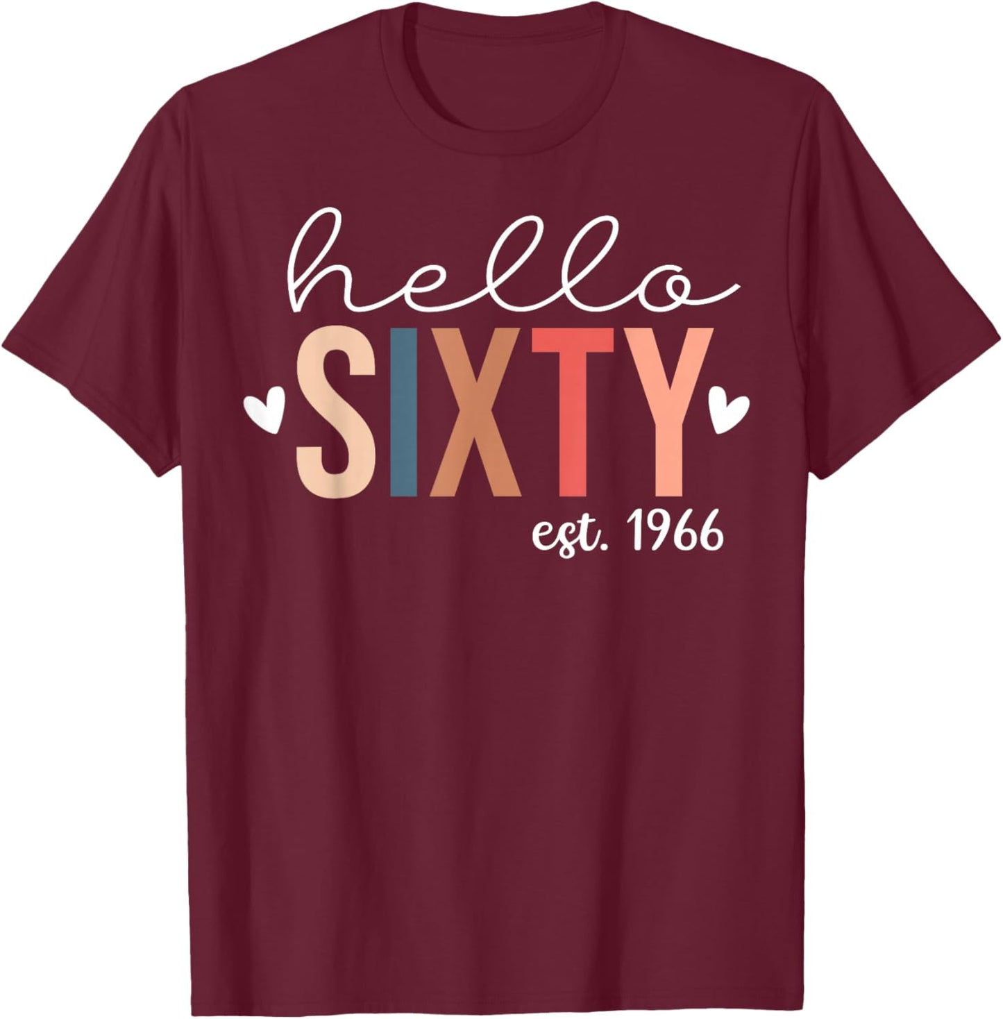 Hello Sixty Est. 1966 Bday 60th Birthday 60 Years Old Women T-Shirt - T-Shirt | Maroon