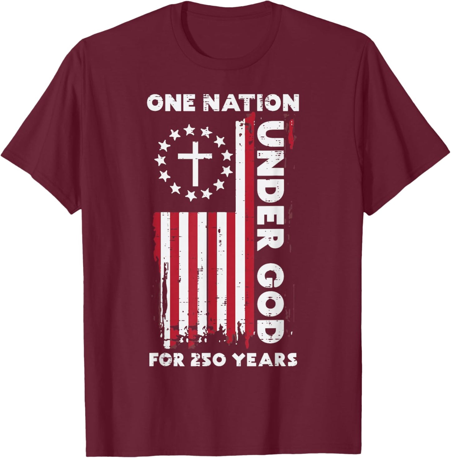 250 Year USA American Flag 250th Anniversary Christian God T-Shirt - T-Shirt | Maroon