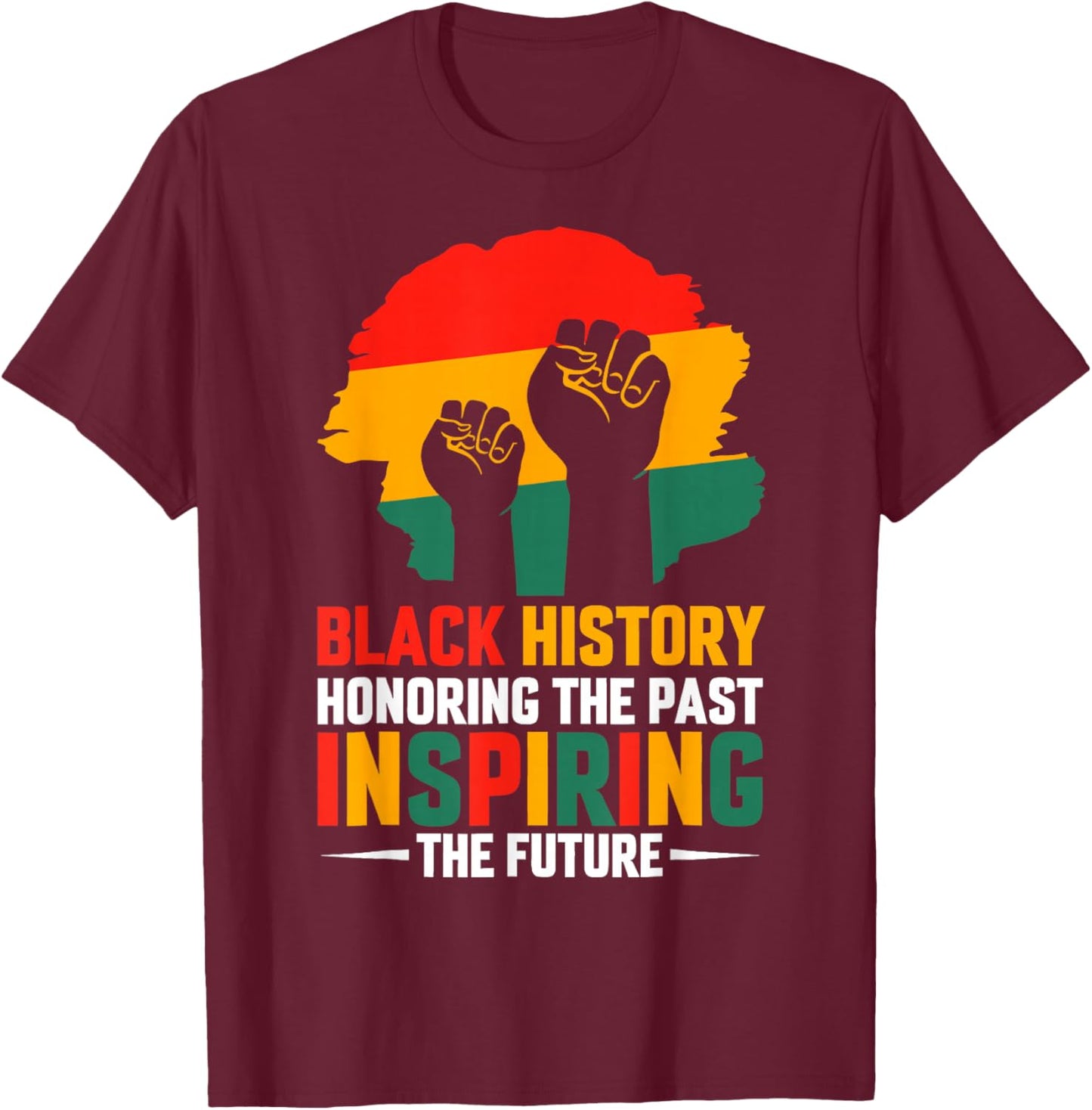 Black History Month Honoring Past Inspiring Future Men Women T-Shirt - T-Shirt | Maroon