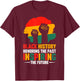 Black History Month Honoring Past Inspiring Future Men Women T-Shirt - T-Shirt | Maroon