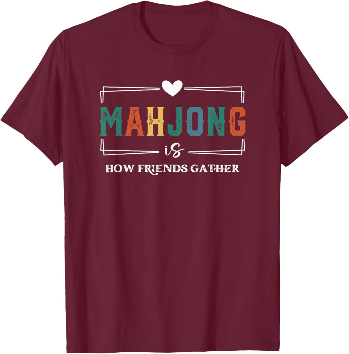 Mahjong is How Friends Gather American Social Game Night T-Shirt - T-Shirt | Maroon