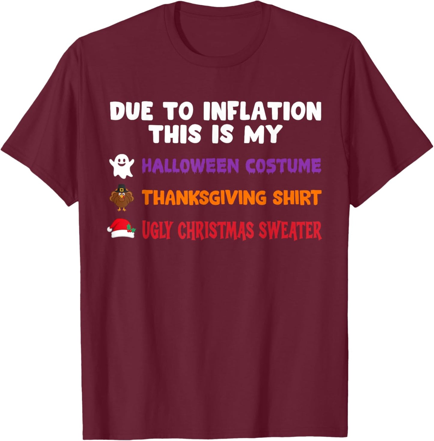 Due to Inflation Holiday Halloween Thanksgiving Christmas T-Shirt - T-Shirt | Maroon