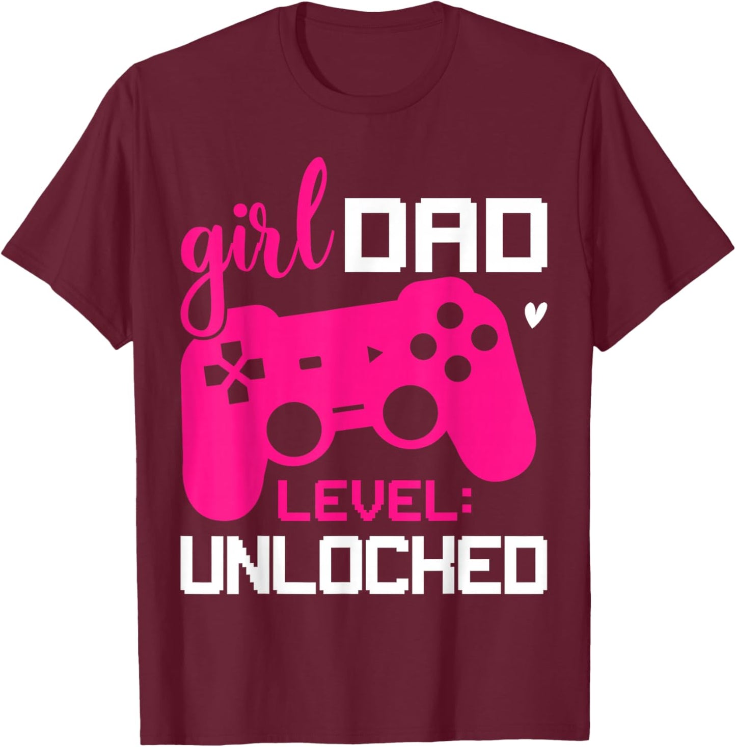 Girl Dad Level: Unlocked New Girl Dad Gifts for Hospital T-Shirt - T-Shirt | Maroon