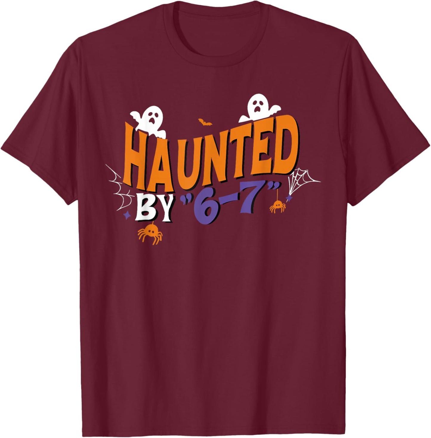 Haunted by 67 Funny Six Seven Halloween Gen Alpha Joke T-Shirt - T-Shirt | Maroon
