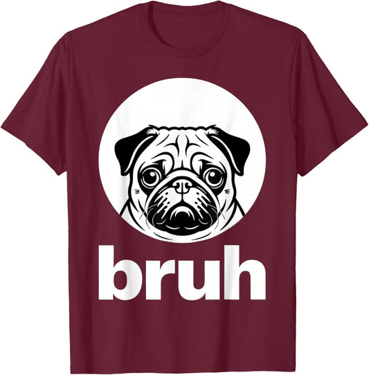 Pug says “Bruh” – Adorable Dog Funny Humor Fashion Kids T-Shirt - T-Shirt | Maroon