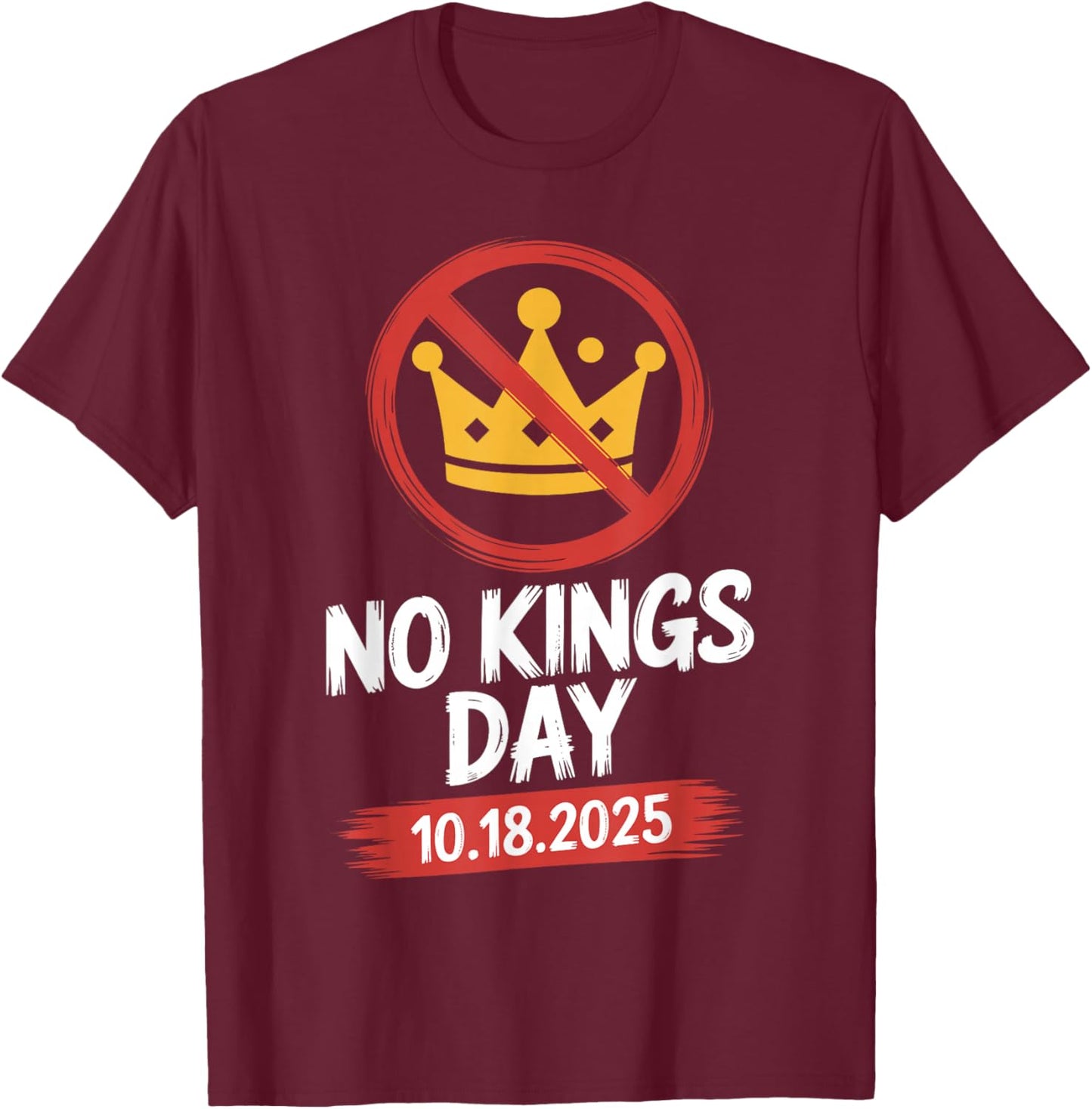 No Kings Day Patriotic No Kings Day 2025 Anti Crown T-Shirt - T-Shirt | Maroon