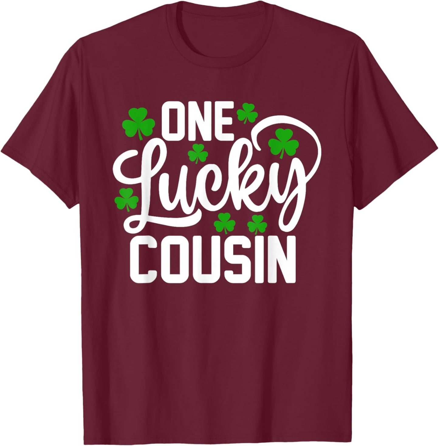 One Lucky Cousin Funny St Patrick's Day Shamrocks T-Shirt - T-Shirt | Maroon