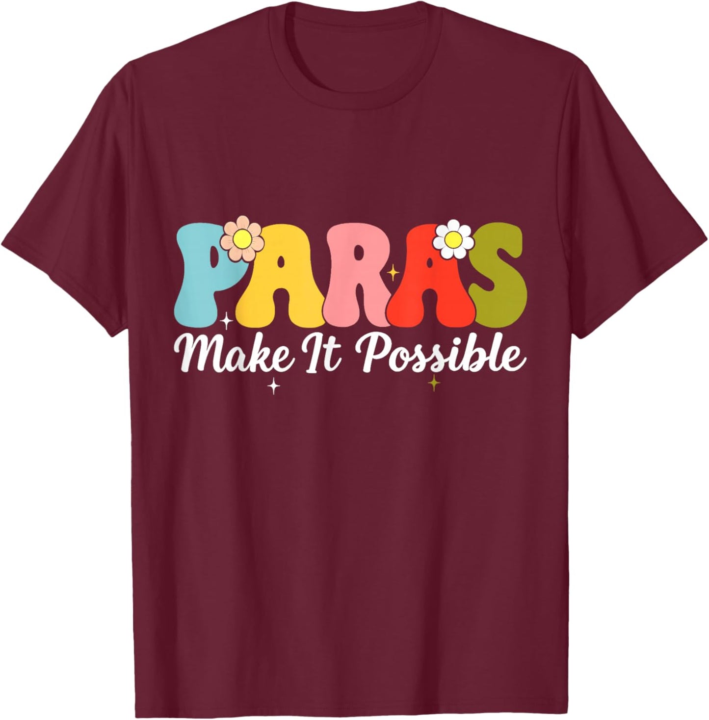 Paras Make It Possible Paraprofessional para Educator T-Shirt - T-Shirt | Maroon