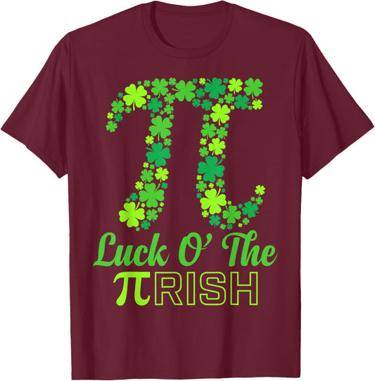 Math Pun Luck of The Pi Rish St Patricks Day Irish Pi Day T-Shirt - T-Shirt | Maroon