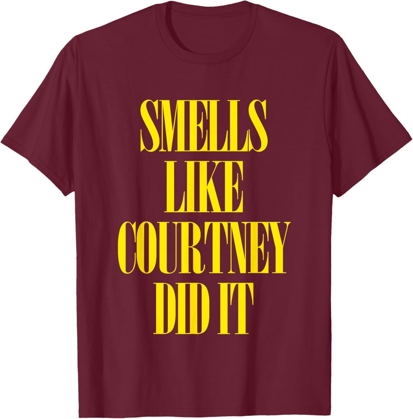 Smells Like Courtney Did It -Cool Punk Rock 90s Music Grunge T-Shirt - T-Shirt | Maroon