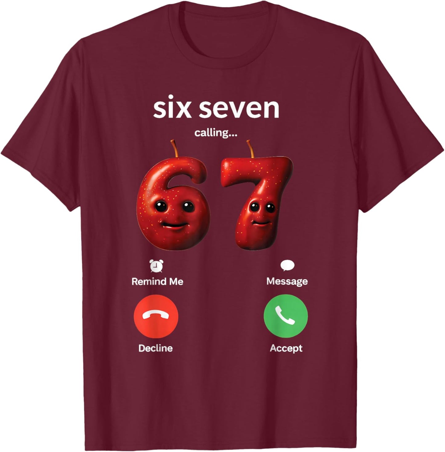 67 is Calling Meme Silly Brainrot AI Apple Number Gen Z T-Shirt - T-Shirt | Maroon