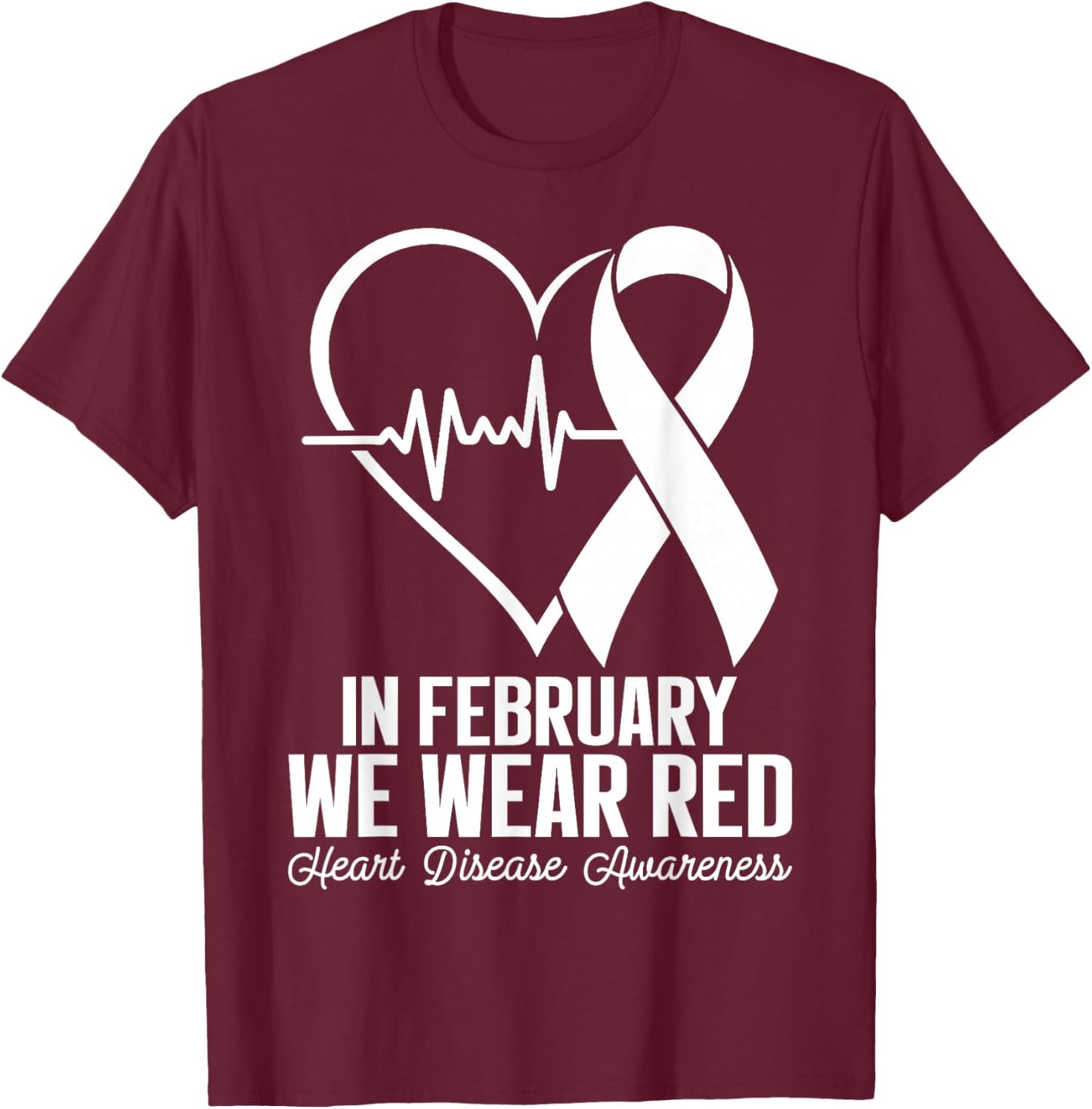 in February We Wear Red CHD Heart Disease Awareness T-Shirt - T-Shirt | Maroon