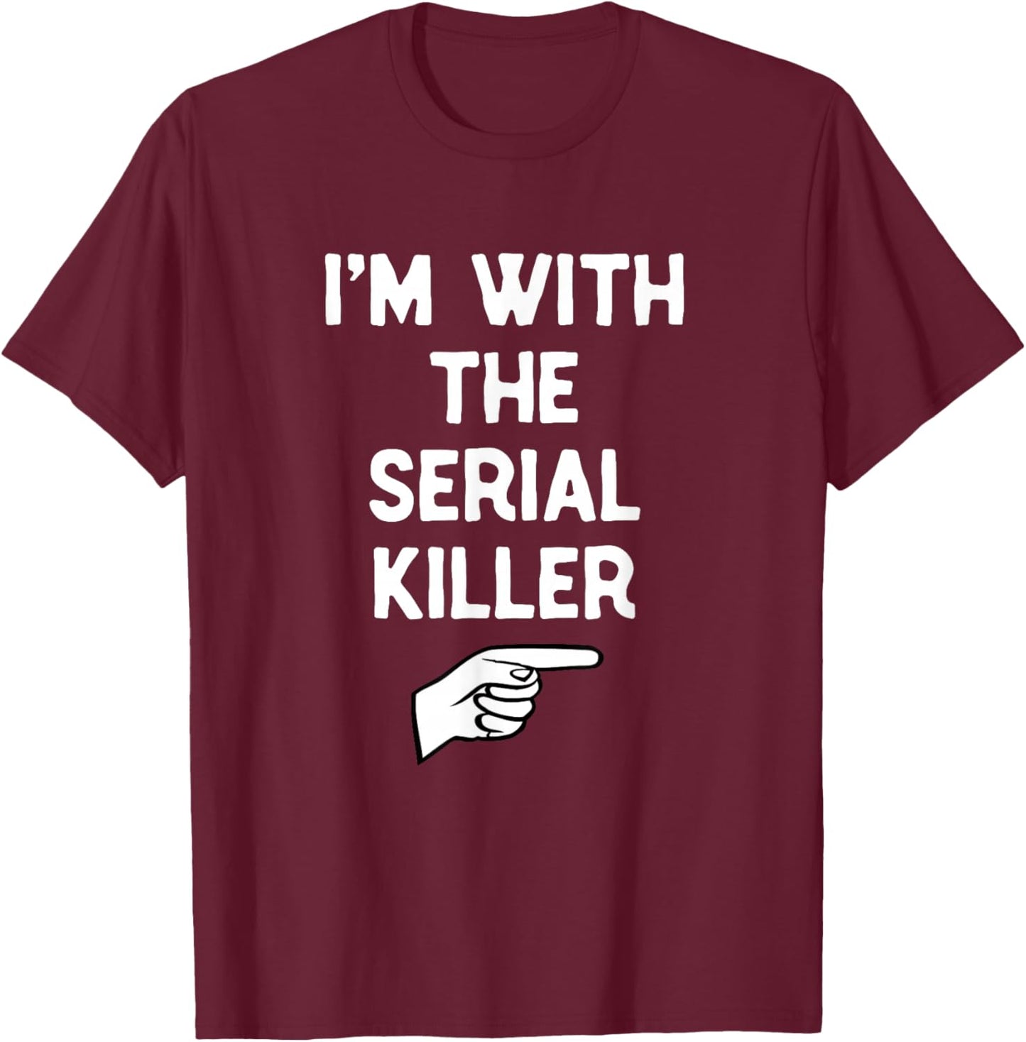 I’m with The Serial Killer Funny Halloween Matching Costume T-Shirt - T-Shirt | Maroon