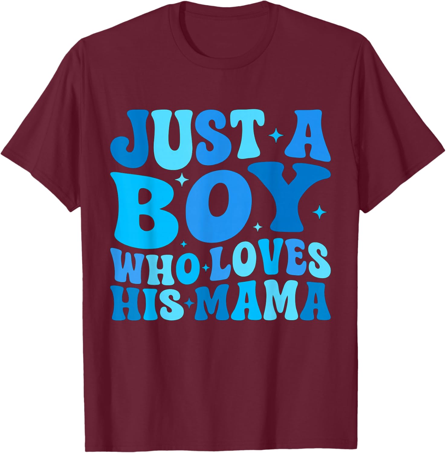 Just A Boy Who Loves His Mama Matching Mothers Day Funny T-Shirt - T-Shirt | Maroon