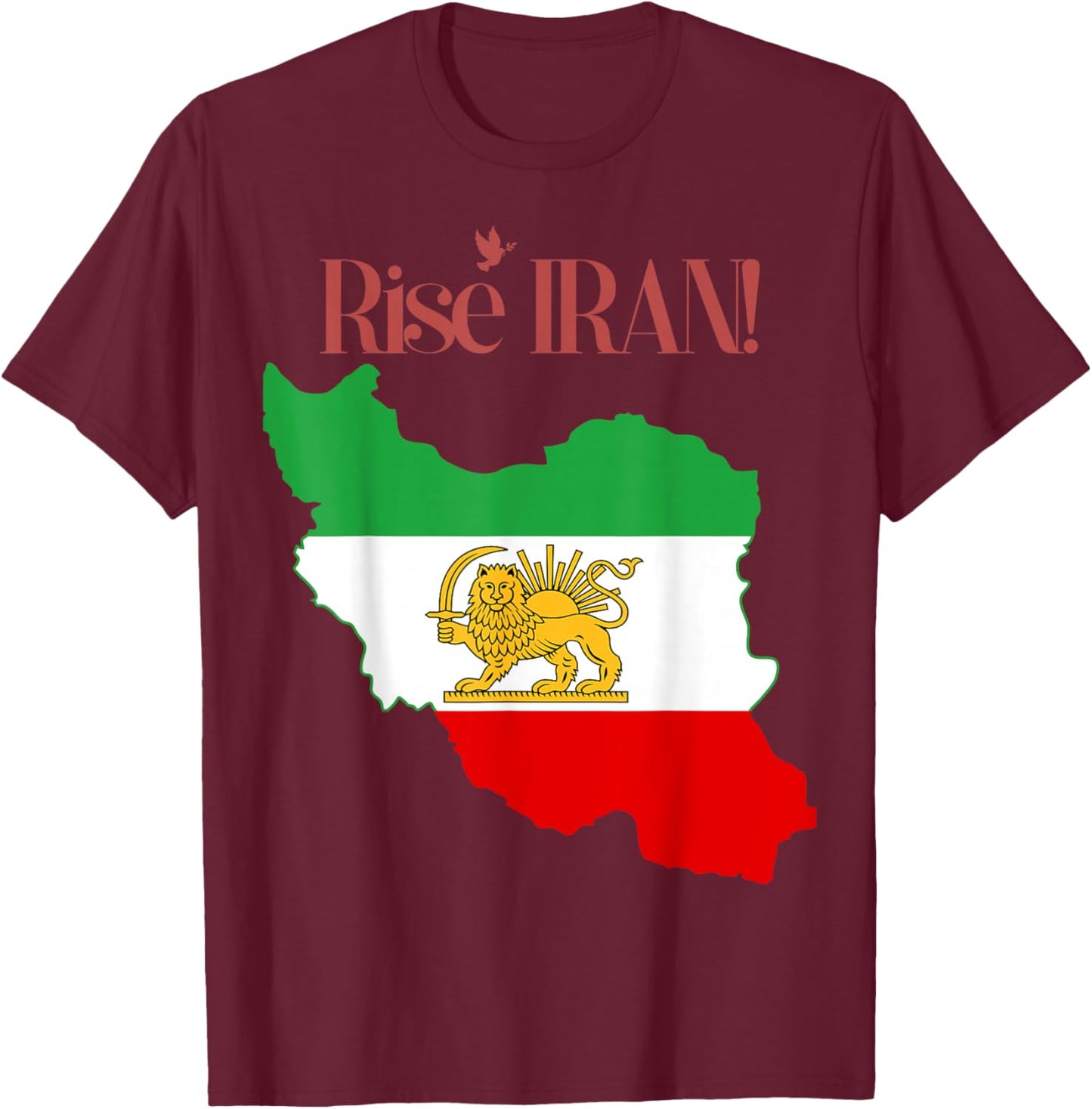 Rise Iran, Reza Shah,Pahlavi, Freedom, Lion, King,Flag T-Shirt - T-Shirt | Maroon