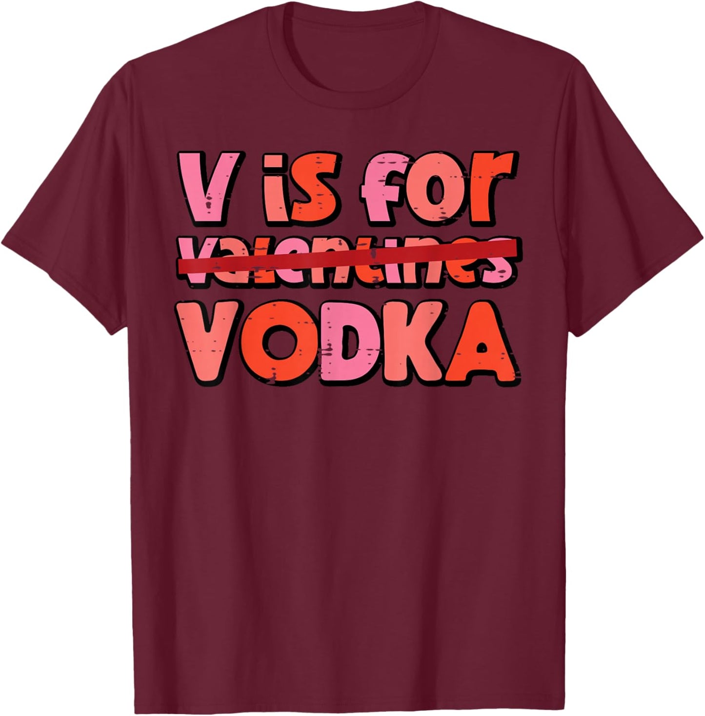 V is for Valentines Day Funny Anti Valentine Men Women T-Shirt - T-Shirt | Maroon