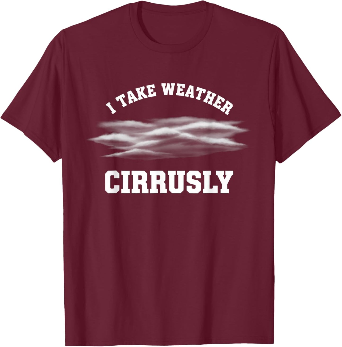 I Take Weather Cirrusly Kids Funny Cloud Meteorologist Pun T-Shirt - T-Shirt | Maroon