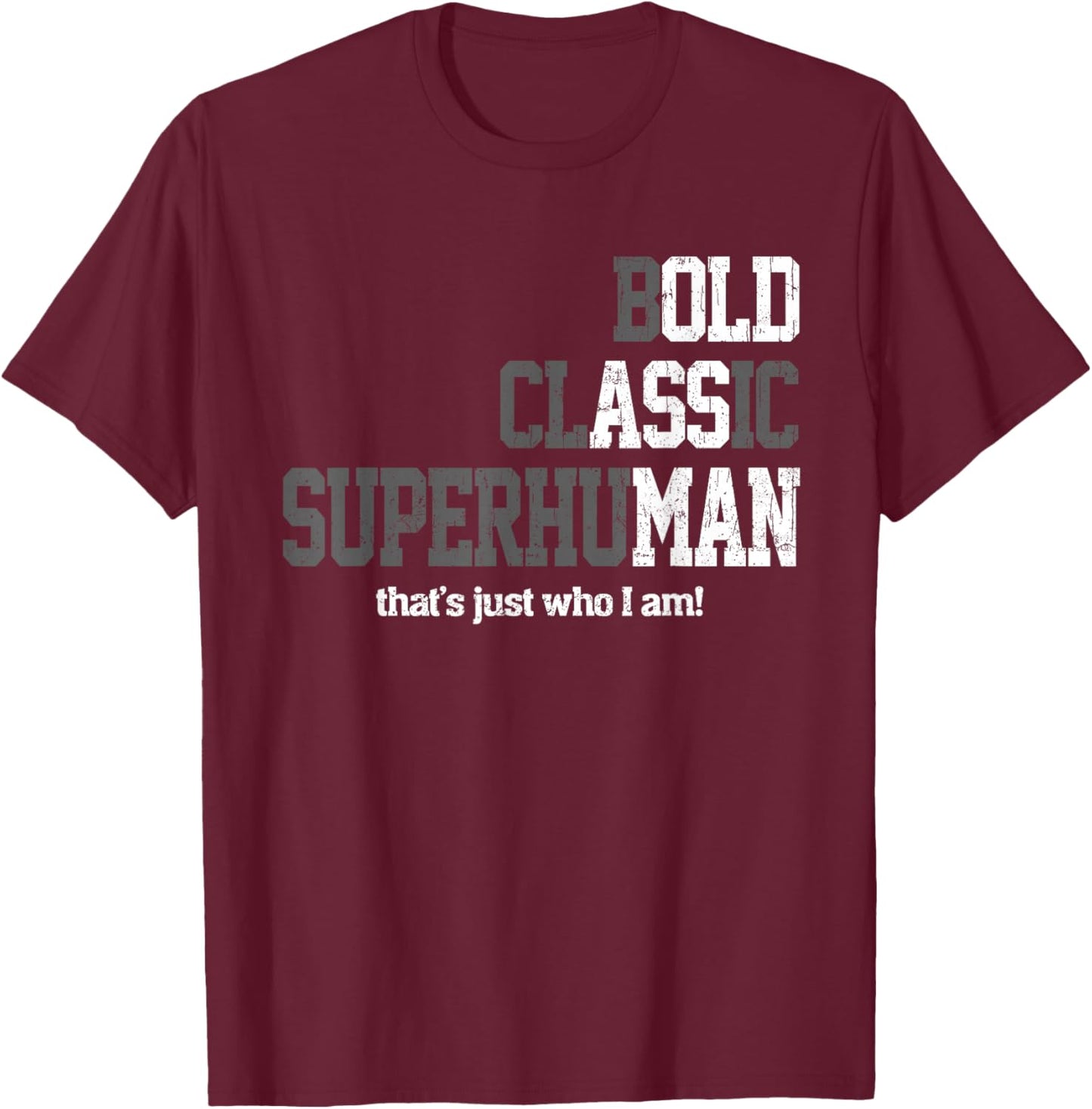 Funny Man Saying Gag Gift Birthday for Dad Fathers Day Men T-Shirt - T-Shirt | Maroon