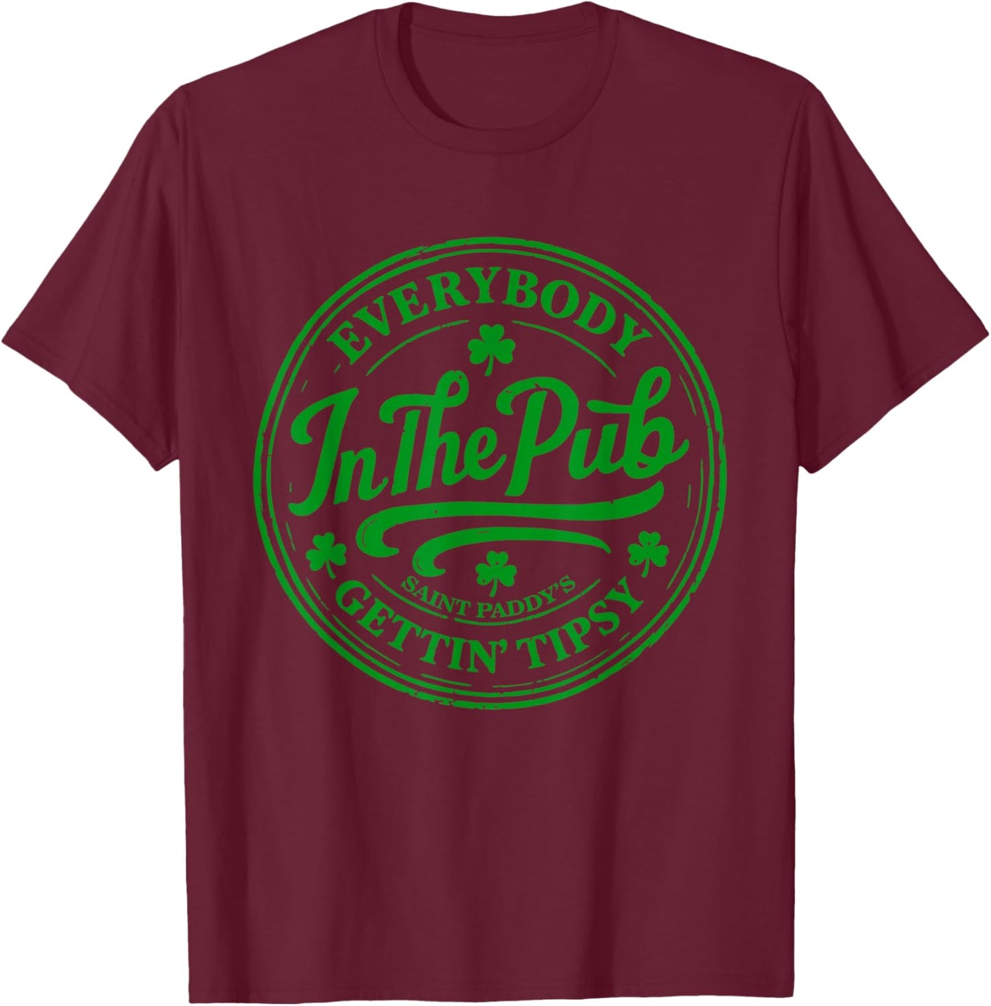 Everybody in The Pub Saint Patty’s Tipsy Graphic T-Shirt - T-Shirt | Maroon