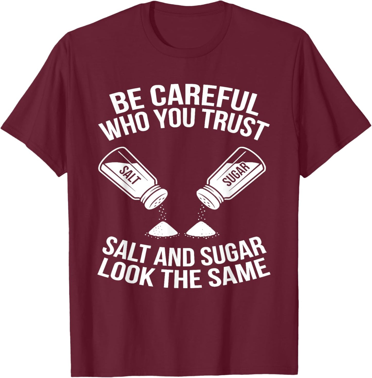 Be Careful Who You Trust Funny Life Lesson T-Shirt - T-Shirt | Maroon