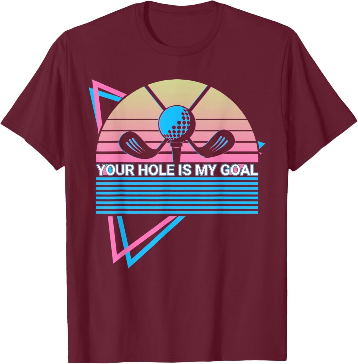 Funny Golf Player Golfer Retro Your Hole is My Goal T-Shirt - T-Shirt | Maroon