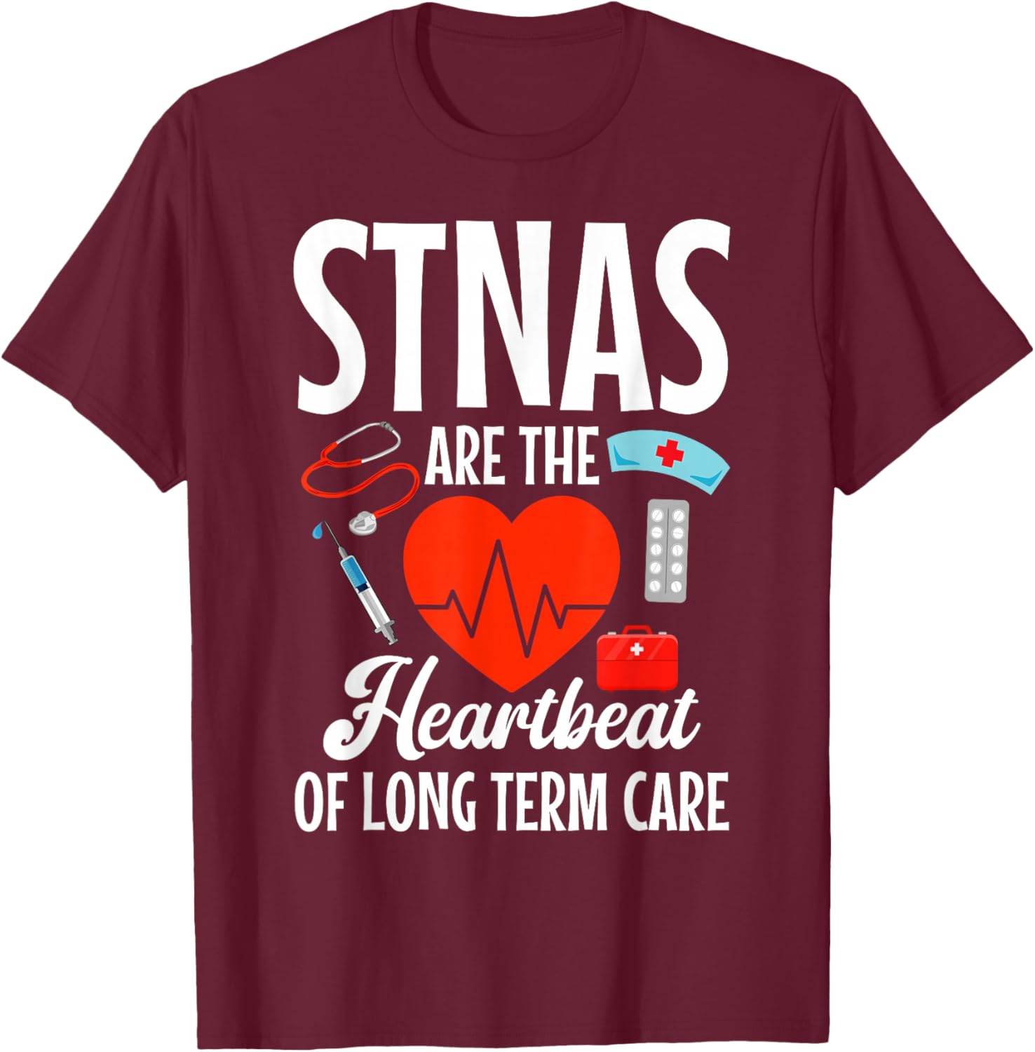 STNA Nurse RN Heartbeat State Tested Nursing Assistant T-Shirt - T-Shirt | Maroon