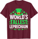 World's Tallest Leprechaun Shirt Men Women St Patricks Day T-Shirt - T-Shirt | Maroon