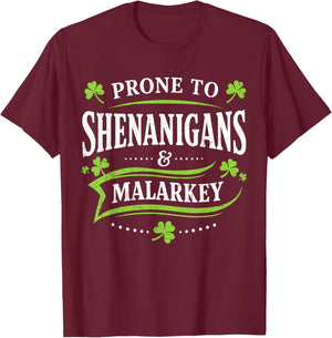 Prone to Shenanigans and Malarkey St Patricks Day Men Women T-Shirt - T-Shirt | Maroon