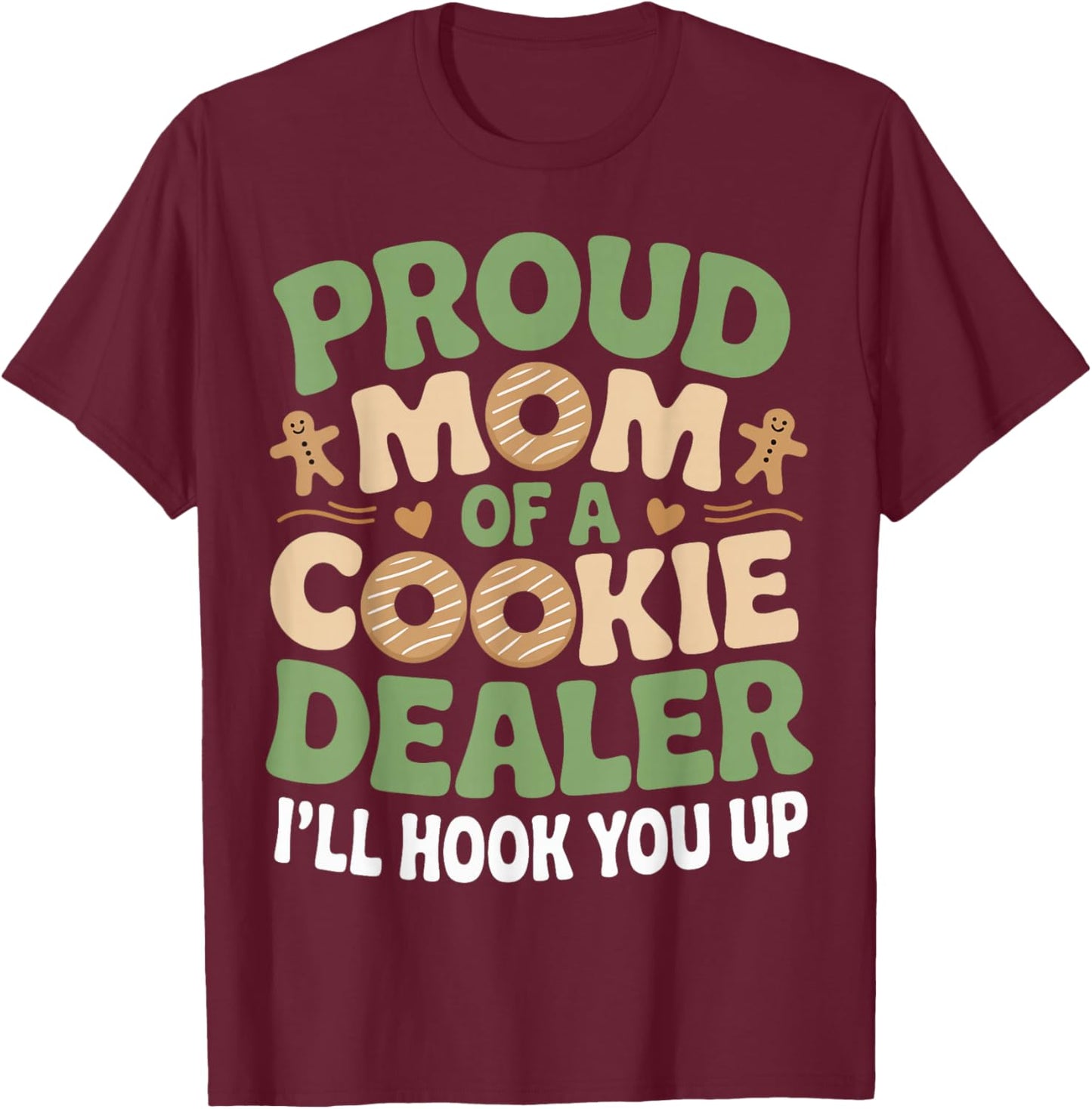 Proud Cookie Dealer Mom Funny Baking Mama Dessert Humor T-Shirt - T-Shirt | Maroon