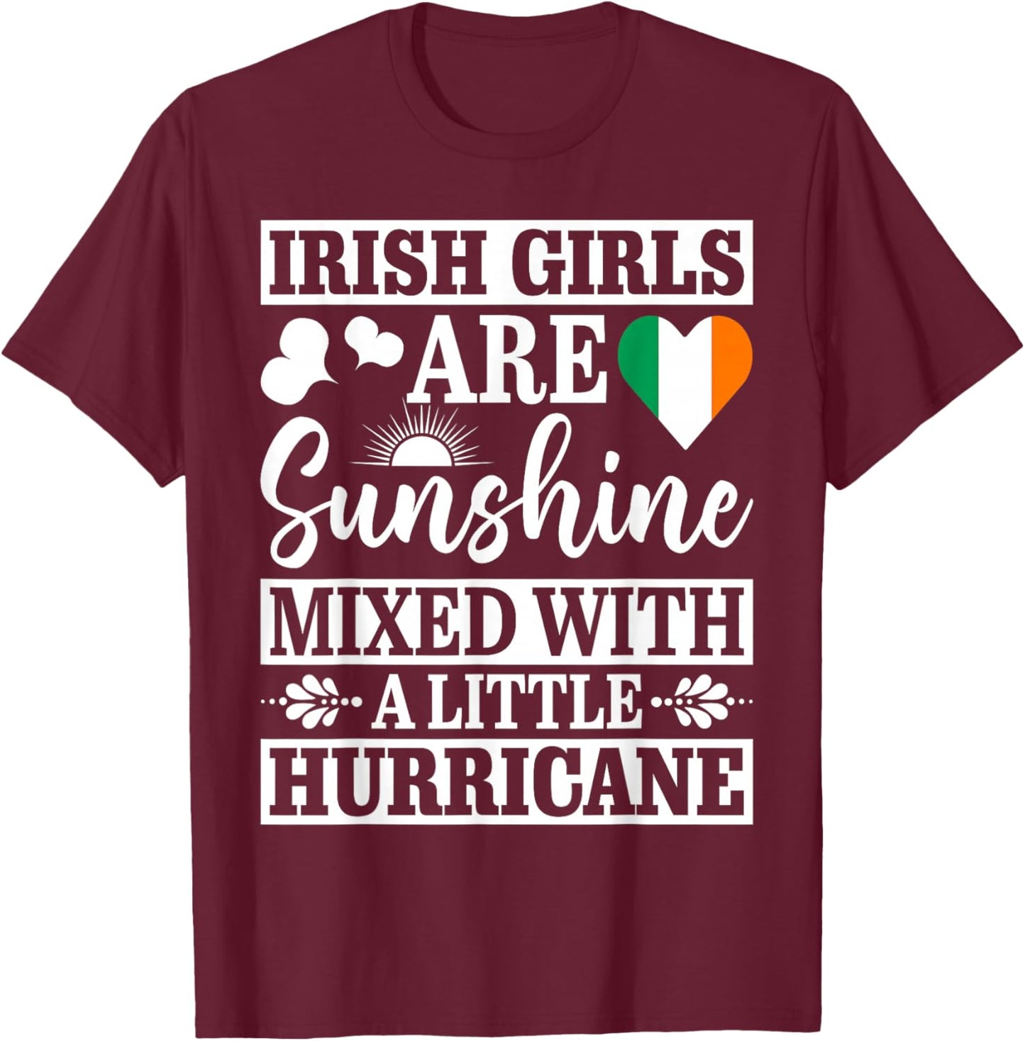Funny Irish Girls are Sunshine Mixed with A Little Hurricane T-Shirt - T-Shirt | Maroon