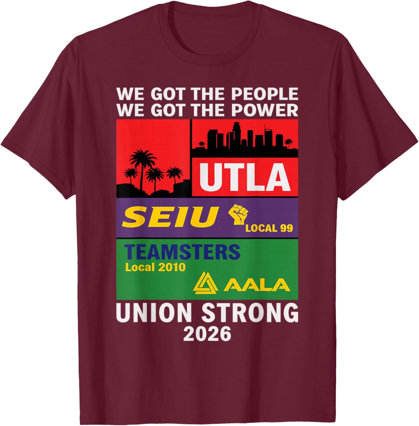 Labor Movement UTLA SEIU AALA We Got The People T-Shirt - T-Shirt | Maroon