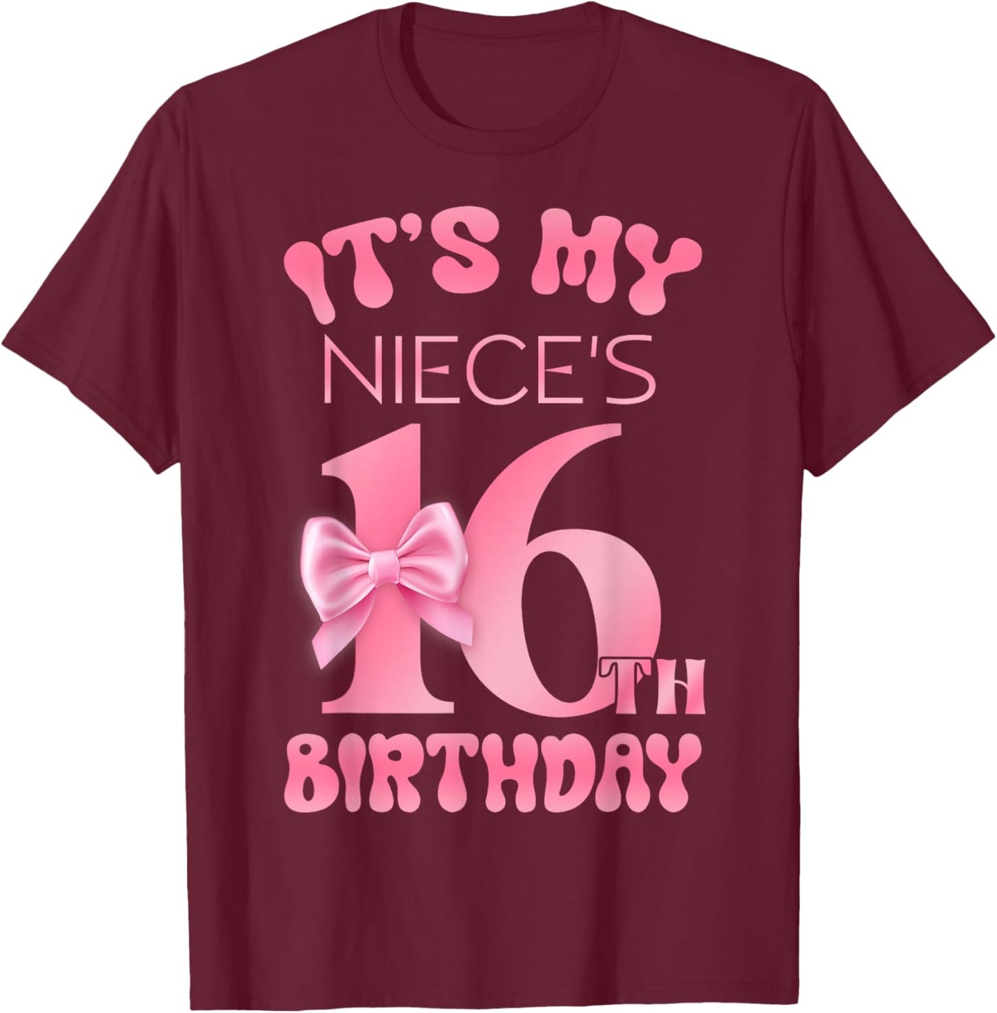 It's My Niece's 16th Birthday Girl Pink Party Themes T-Shirt - T-Shirt | Maroon