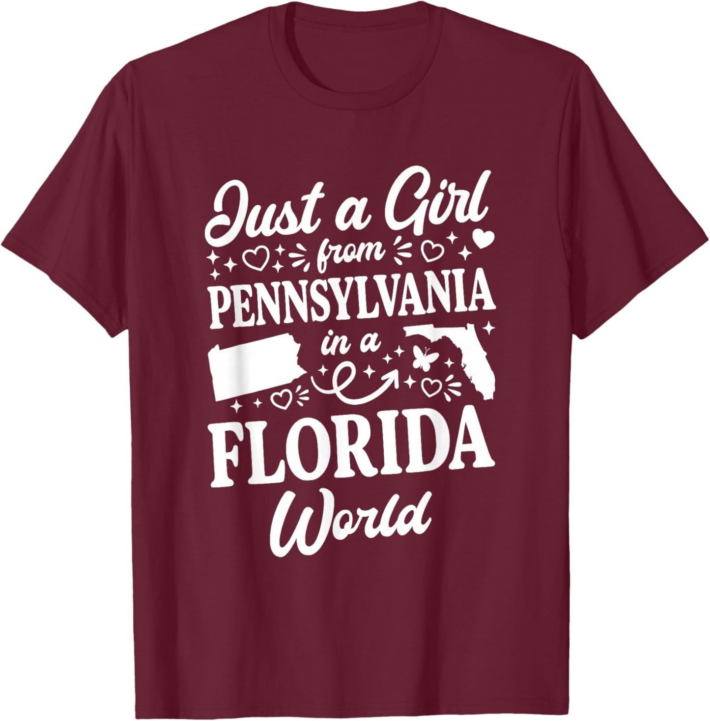 Just A Girl from Pennsylvania in A Florida World T-Shirt - T-Shirt | Maroon