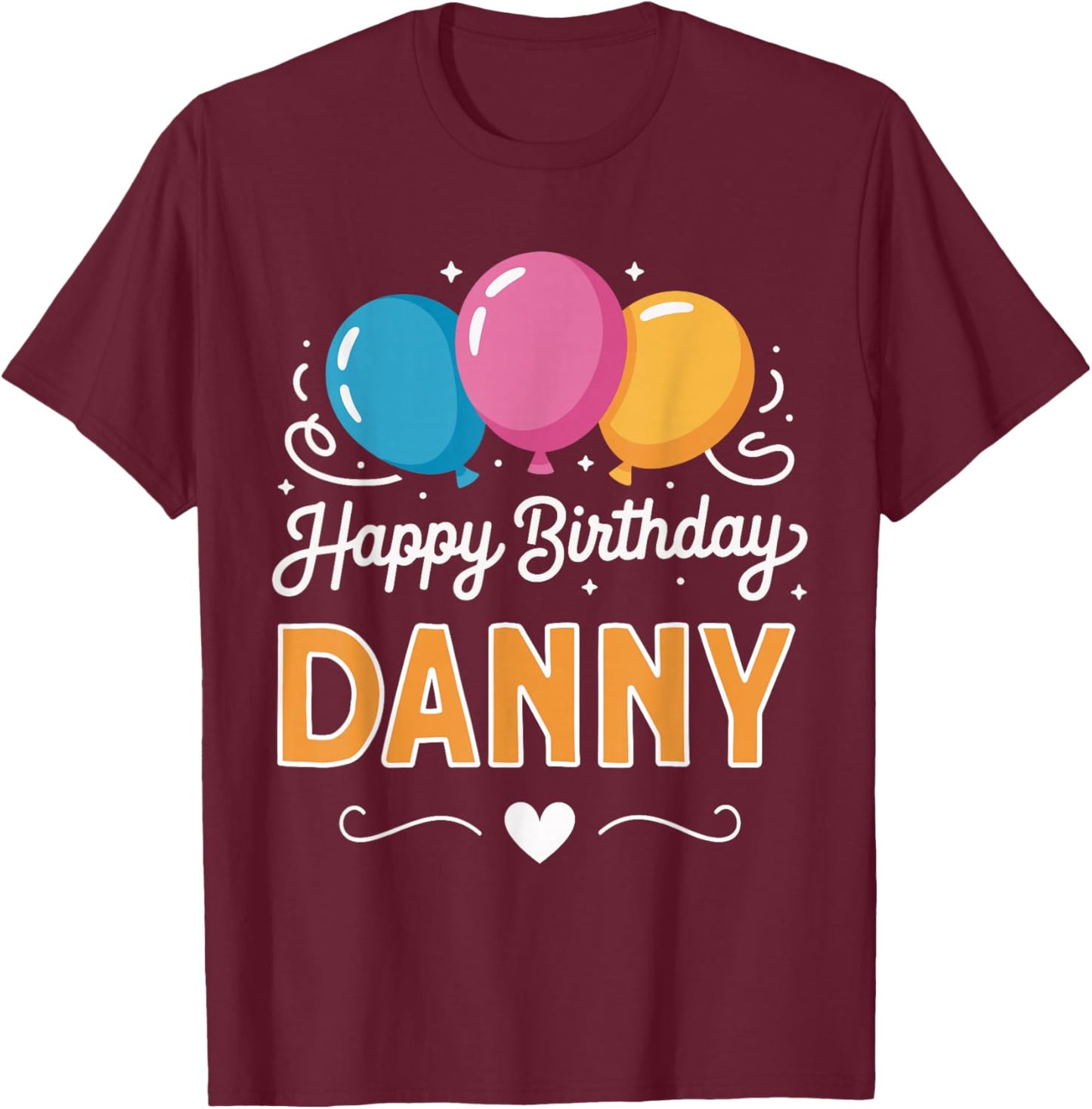 Happy Birthday Danny T-Shirt - T-Shirt | Maroon