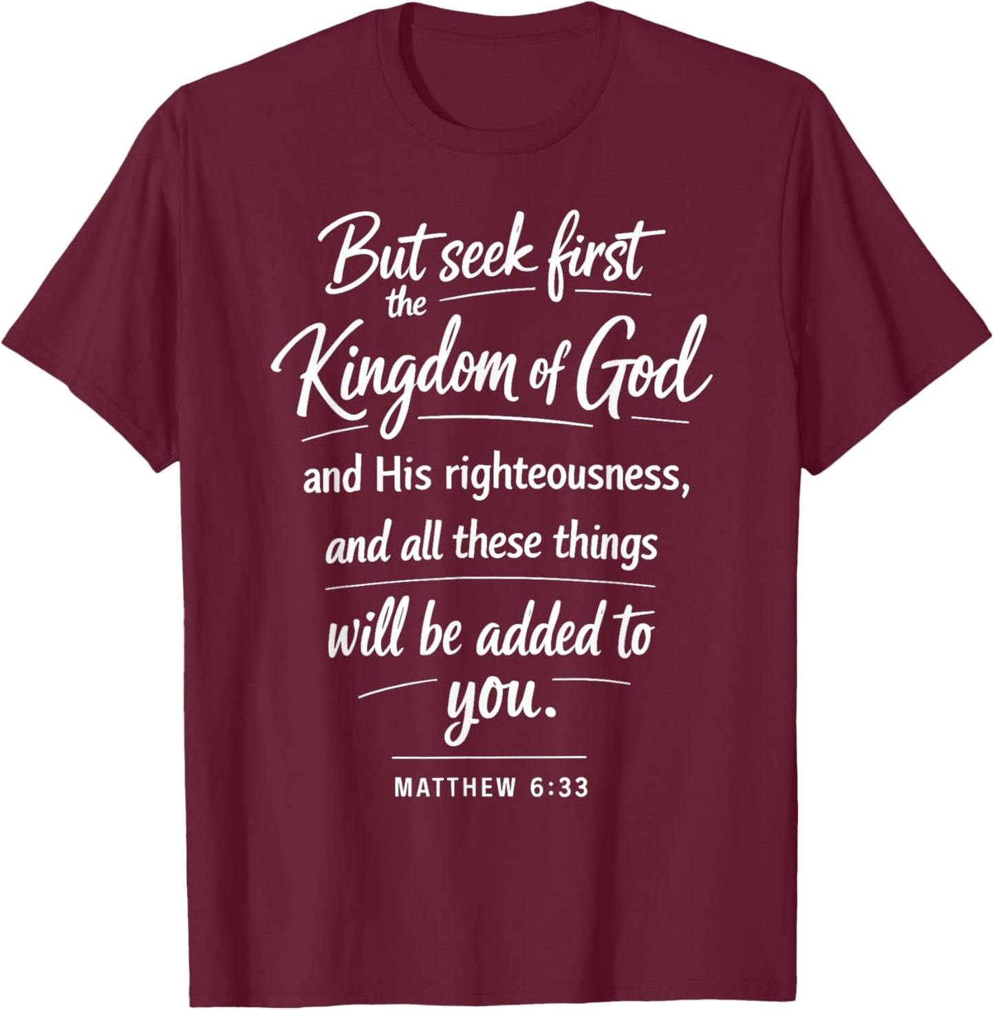 Seek First The Kingdom of God Scripture Matthew 6:33 Prayer T-Shirt - T-Shirt | Maroon