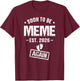 Soon to Be Meme Again Est 2026 Promoted to Meme T-Shirt - T-Shirt | Maroon
