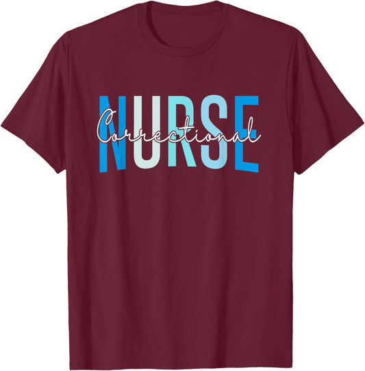 Correctional Nurse Correctional Nursing Corrections Nurse T-Shirt - T-Shirt | Maroon