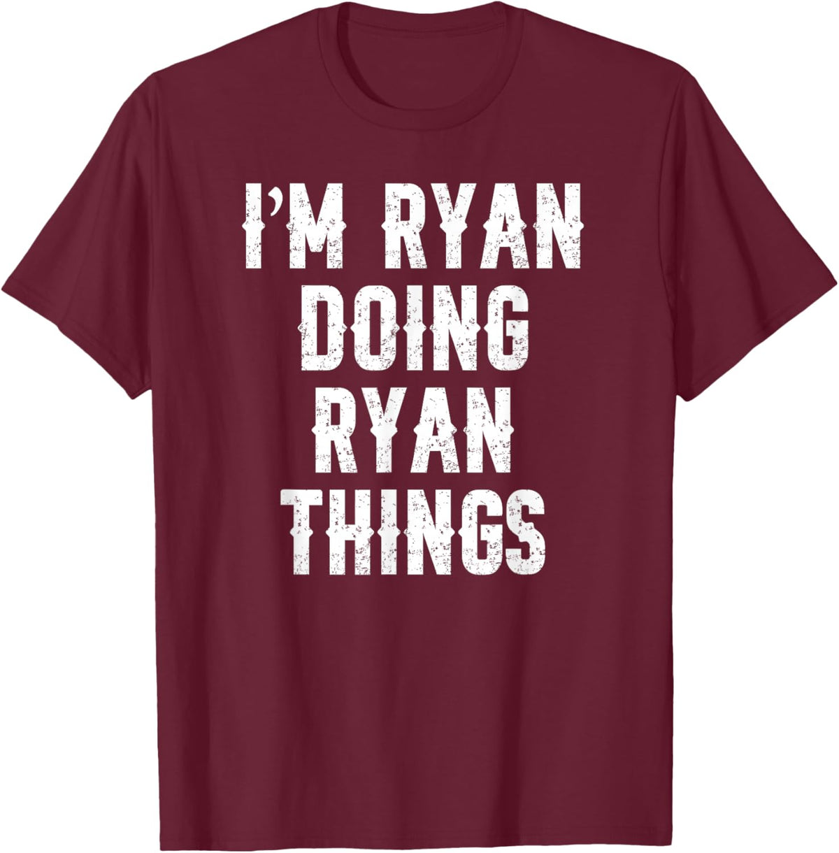 Ryan I'm Doing Things Funny T-Shirt - T-Shirt | Maroon