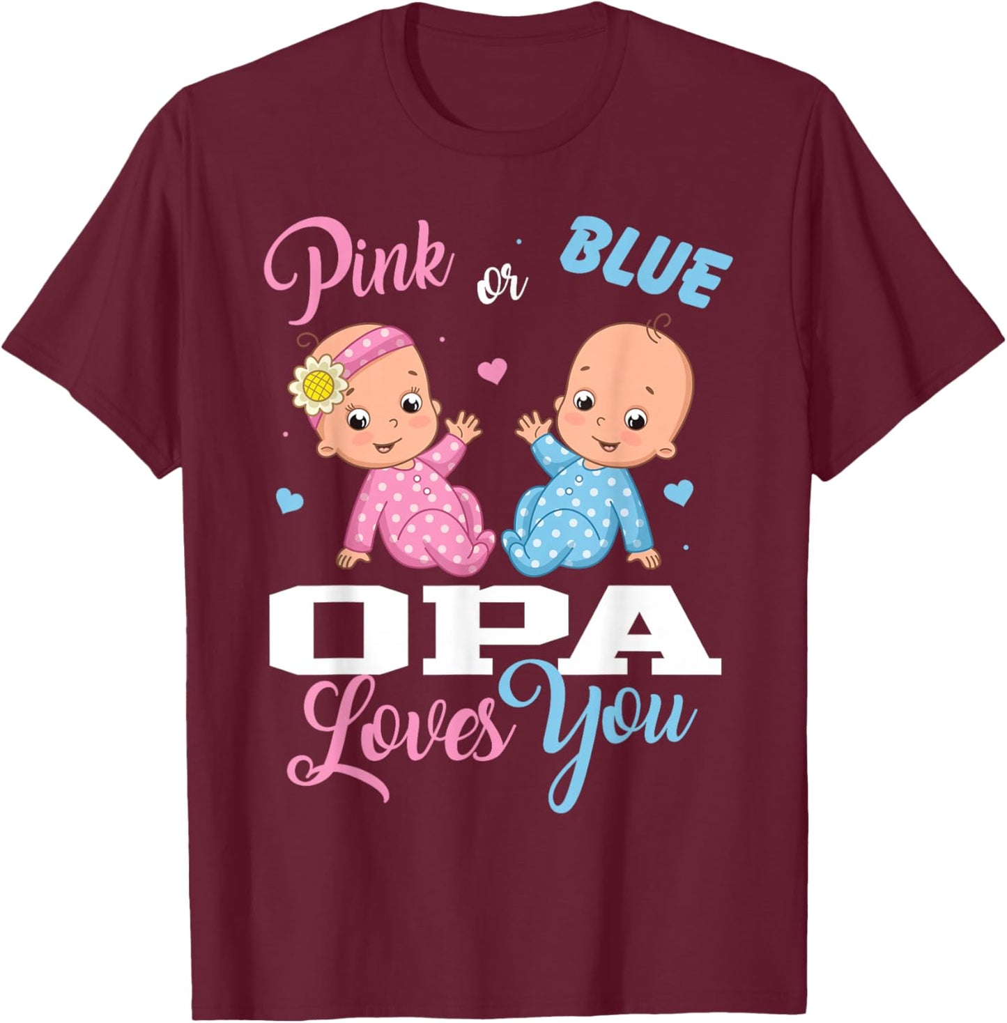 Pink Or Blue Opa Loves You Gender Reveal Party T-Shirt - T-Shirt | Maroon