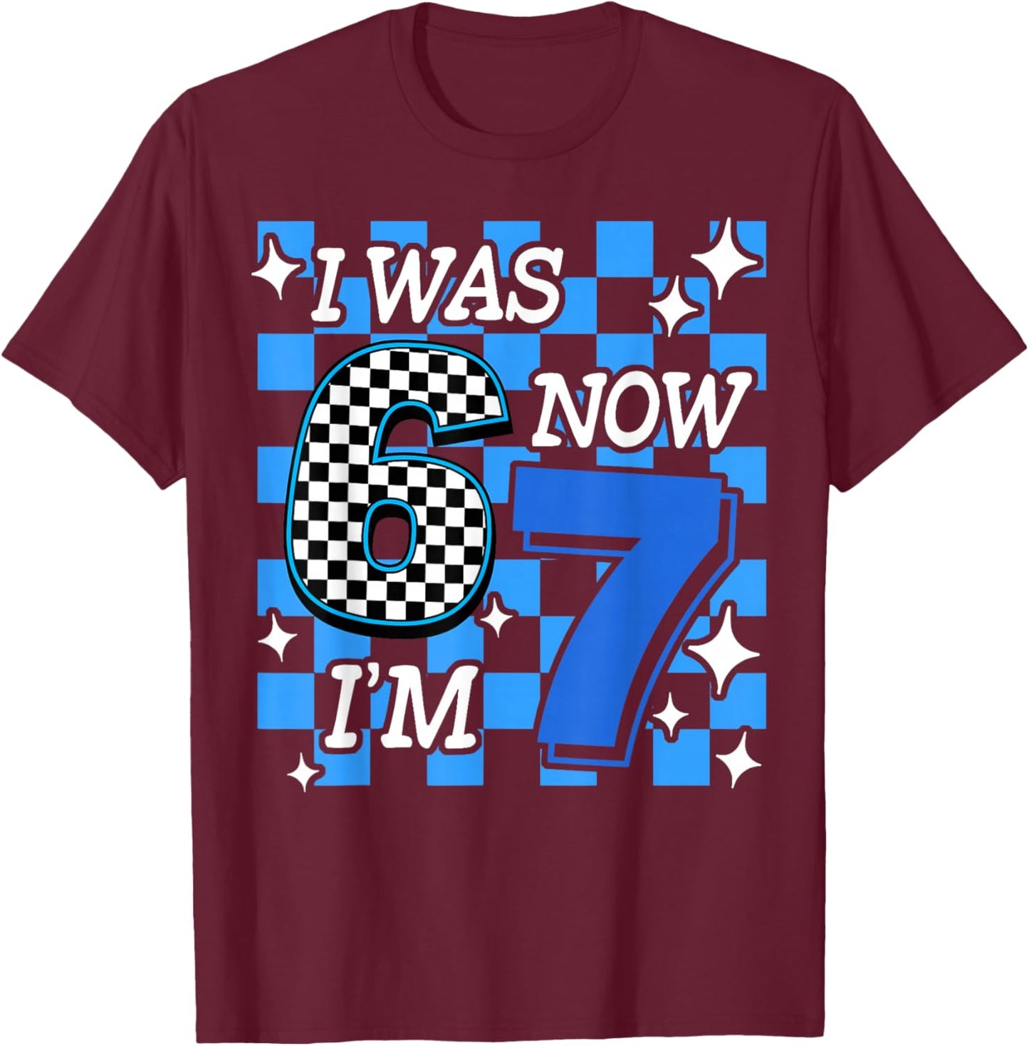 Blue Checkered I was 6 Now I'm 7 Birthday Boy Bday T-Shirt - T-Shirt | Maroon