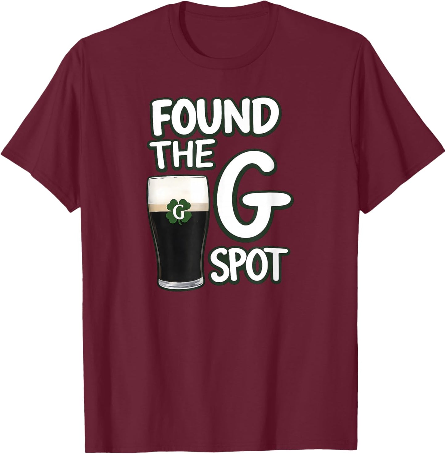 Found The G Spot Funny St Patricks Day T-Shirt - T-Shirt | Maroon