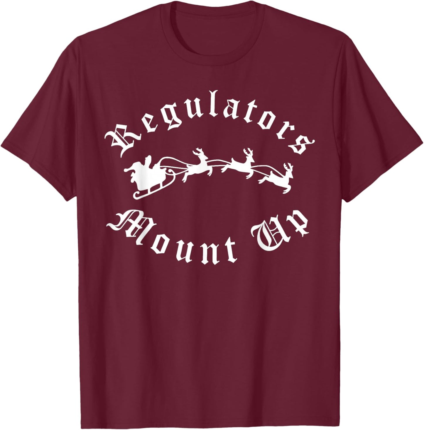 Regulators Mount Up Christmas T-Shirt - T-Shirt | Maroon