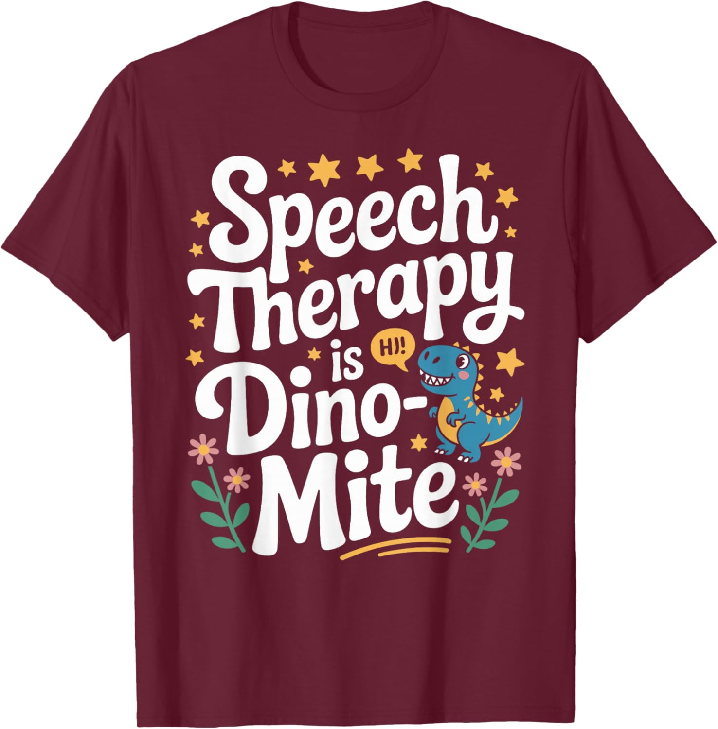 Funny Speech Therapy is Dino- Mite Dinosaur T-Shirt - T-Shirt | Maroon