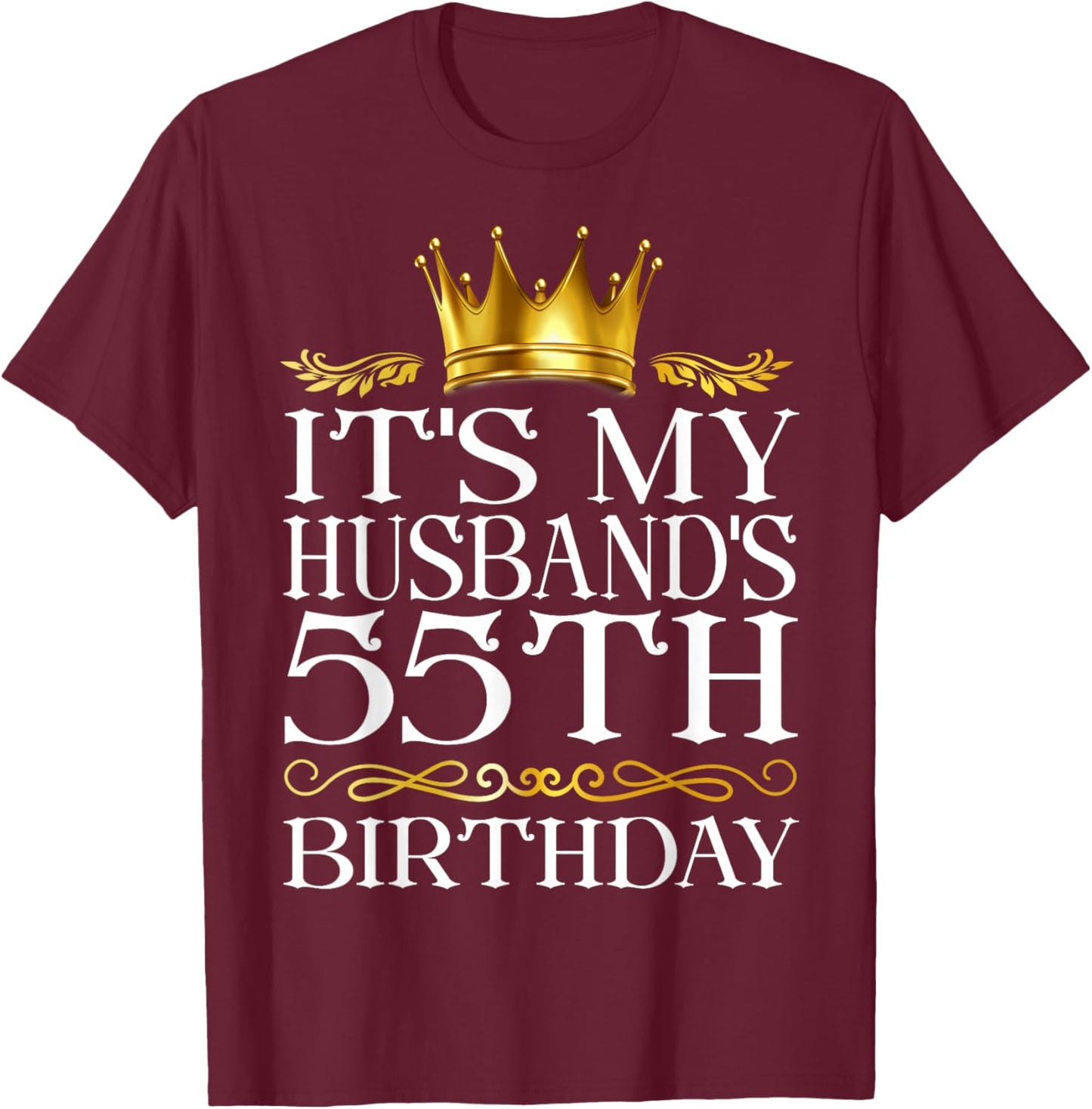 It's My Husband's 55th Birthday Happy Birthday 55 Years Old T-Shirt - T-Shirt | Maroon